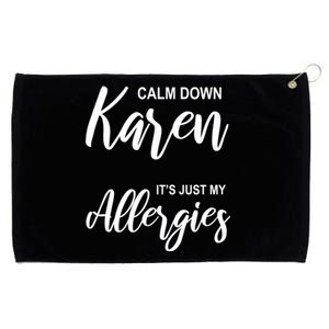 Calm Down Karen It's Just My Allergies Sarcasm Funny Meme Meaningful Gift Grommeted Golf Towel