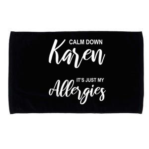 Calm Down Karen It's Just My Allergies Sarcasm Funny Meme Meaningful Gift Microfiber Hand Towel