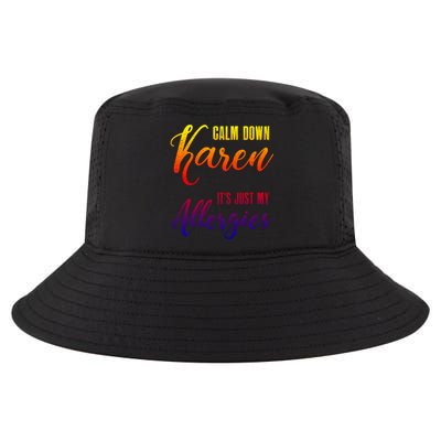 Calm Down Karen It's Just My Allergies Sarcasm Funny Meme Gift Cool Comfort Performance Bucket Hat