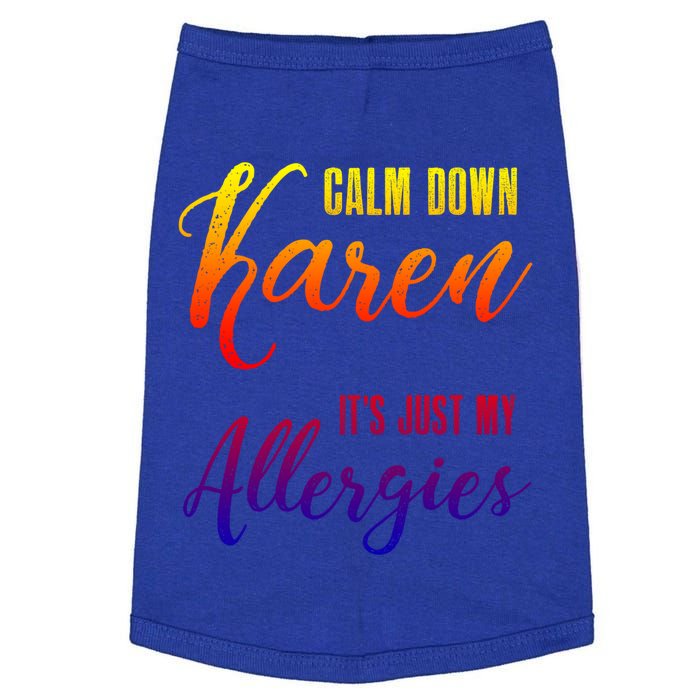 Calm Down Karen It's Just My Allergies Sarcasm Funny Meme Gift Doggie Tank