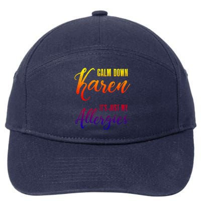 Calm Down Karen It's Just My Allergies Sarcasm Funny Meme Gift 7-Panel Snapback Hat