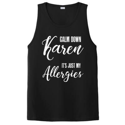 Calm Down Karen It's Just My Allergies Sarcasm Funny Meme Gift PosiCharge Competitor Tank