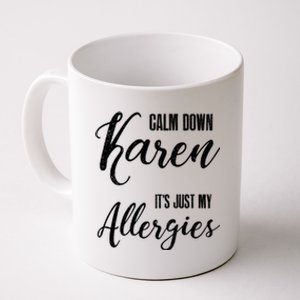 Calm Down Karen It's Just My Allergies Sarcasm Funny Meme Gift Coffee Mug