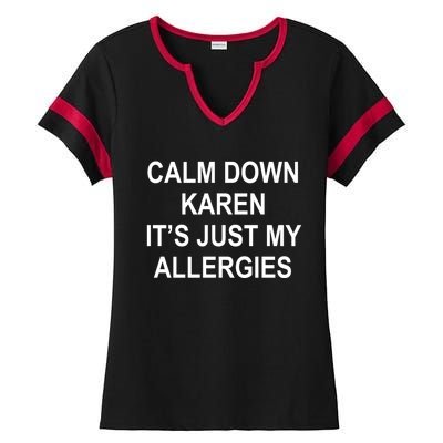 Calm Down Karen It's Just My Allergies Sarcasm Funny Meme Gift Ladies Halftime Notch Neck Tee