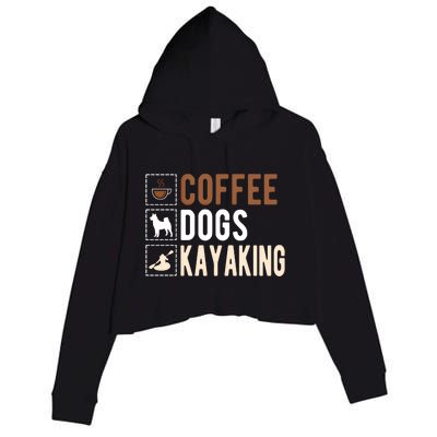 Coffee Dogs Kayaking Kayaker Kayak Gift Crop Fleece Hoodie