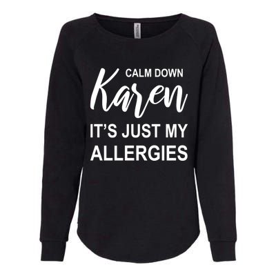 Calm Down Karen It's Just My Allergies Sarcasm Funny Meme Gift Womens California Wash Sweatshirt