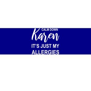 Calm Down Karen It's Just My Allergies Sarcasm Funny Meme Gift Bumper Sticker