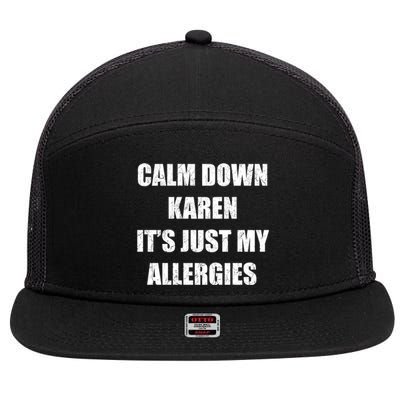 Calm Down Karen It's Just My Allergies Sarcasm Funny Meme Funny Gift 7 Panel Mesh Trucker Snapback Hat