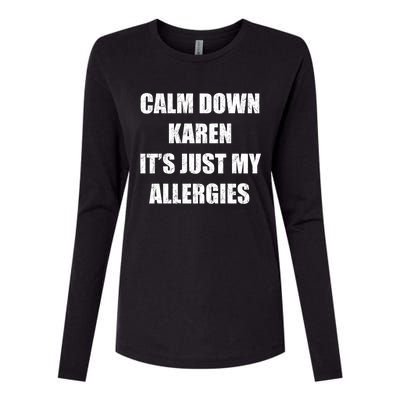 Calm Down Karen It's Just My Allergies Sarcasm Funny Meme Funny Gift Womens Cotton Relaxed Long Sleeve T-Shirt