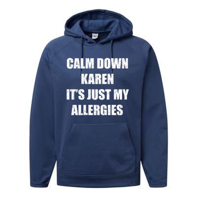 Calm Down Karen It's Just My Allergies Sarcasm Funny Meme Funny Gift Performance Fleece Hoodie