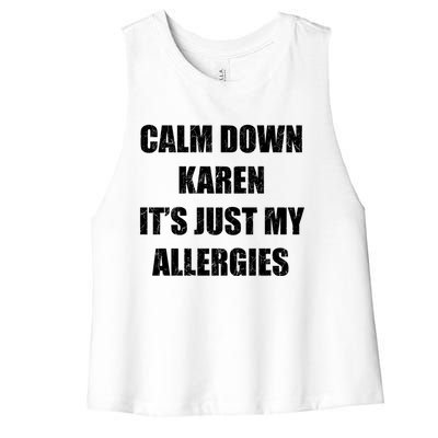 Calm Down Karen It's Just My Allergies Sarcasm Funny Meme Funny Gift Women's Racerback Cropped Tank