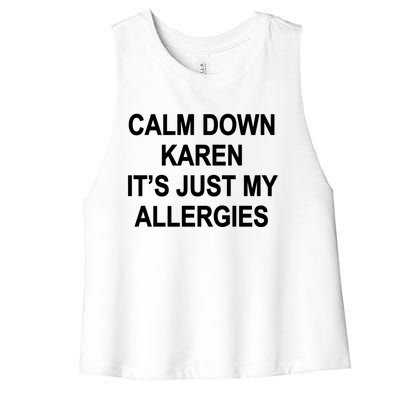 Calm Down Karen It's Just My Allergies Sarcasm Funny Meme Gift Women's Racerback Cropped Tank