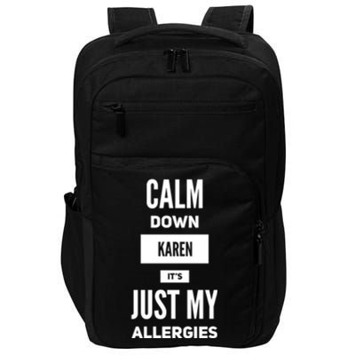 Calm Down Karen Meme It's Just My Allergies Funny Funny Gift Impact Tech Backpack