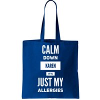 Calm Down Karen Meme It's Just My Allergies Funny Funny Gift Tote Bag