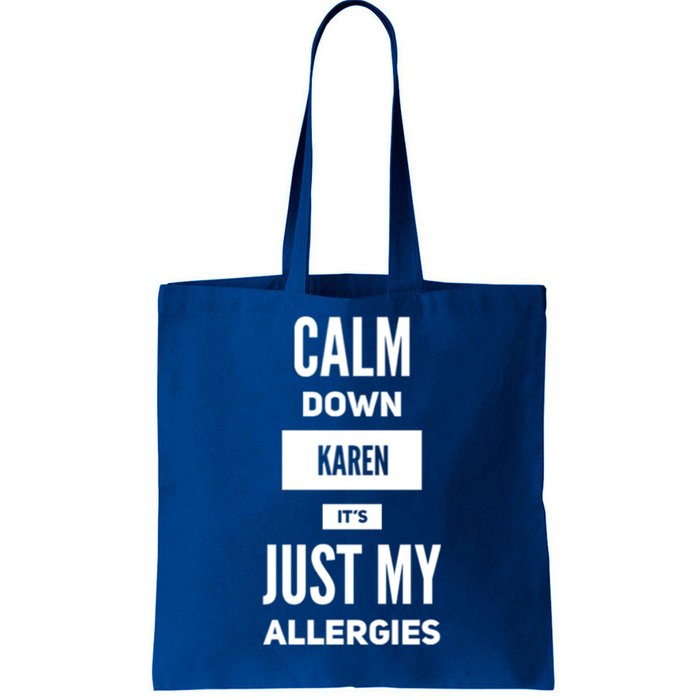 Calm Down Karen Meme It's Just My Allergies Funny Funny Gift Tote Bag