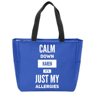 Calm Down Karen Meme It's Just My Allergies Funny Funny Gift Zip Tote Bag