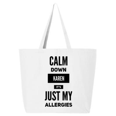 Calm Down Karen Meme It's Just My Allergies Funny Funny Gift 25L Jumbo Tote