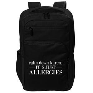 Calm Down Karen It's Just Allergies Cool Gift Impact Tech Backpack