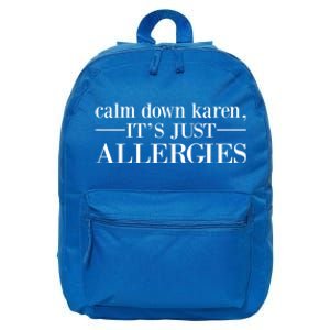 Calm Down Karen It's Just Allergies Cool Gift 16 in Basic Backpack