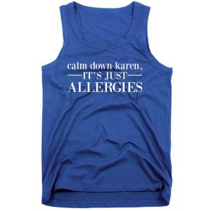 Calm Down Karen It's Just Allergies Cool Gift Tank Top