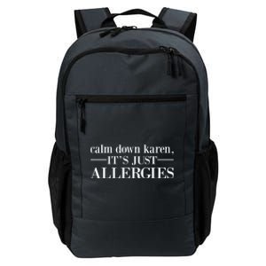 Calm Down Karen It's Just Allergies Cool Gift Daily Commute Backpack