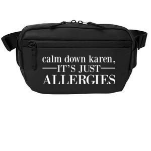 Calm Down Karen It's Just Allergies Cool Gift Crossbody Pack