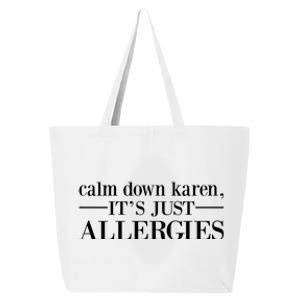 Calm Down Karen It's Just Allergies Cool Gift 25L Jumbo Tote