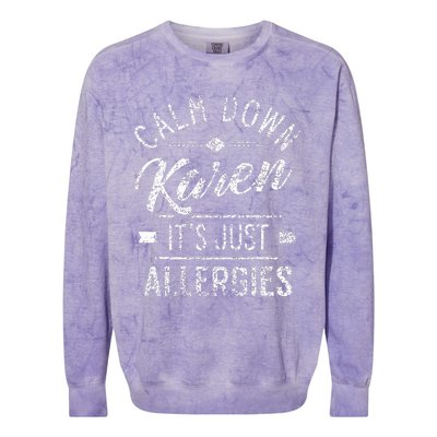 Calm Down Karen ItS Just Allergies Allergy Colorblast Crewneck Sweatshirt