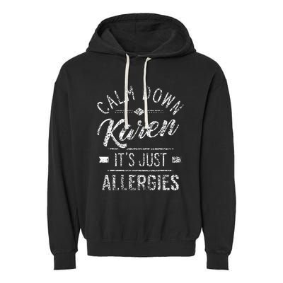 Calm Down Karen ItS Just Allergies Allergy Garment-Dyed Fleece Hoodie