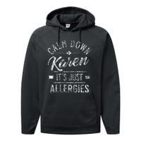 Calm Down Karen ItS Just Allergies Allergy Performance Fleece Hoodie