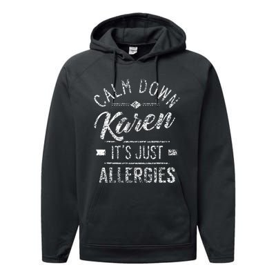 Calm Down Karen ItS Just Allergies Allergy Performance Fleece Hoodie