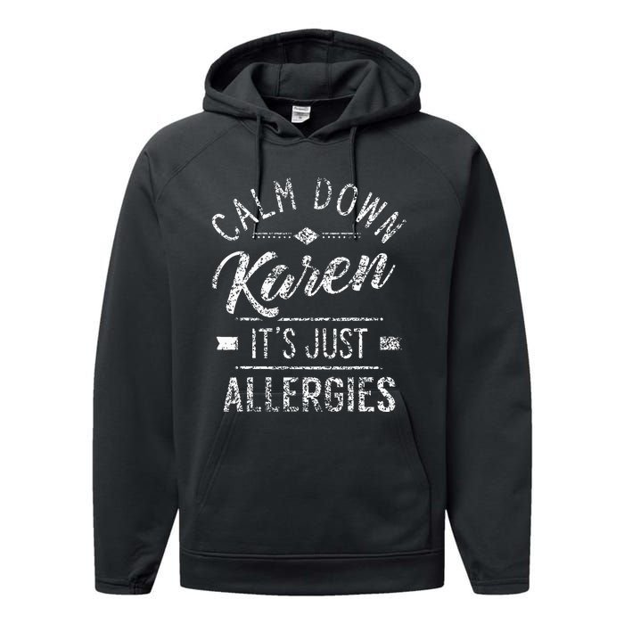 Calm Down Karen ItS Just Allergies Allergy Performance Fleece Hoodie