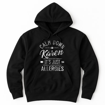 Calm Down Karen ItS Just Allergies Allergy Hoodie