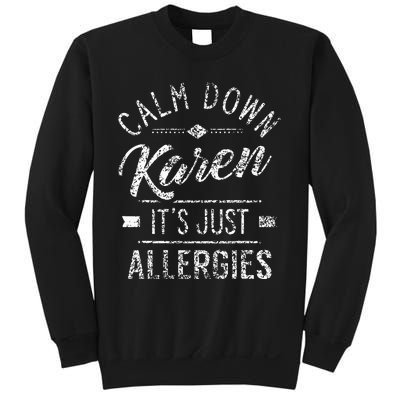 Calm Down Karen ItS Just Allergies Allergy Sweatshirt