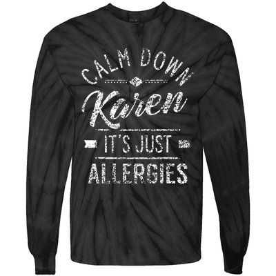 Calm Down Karen ItS Just Allergies Allergy Tie-Dye Long Sleeve Shirt