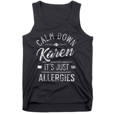 Calm Down Karen ItS Just Allergies Allergy Tank Top