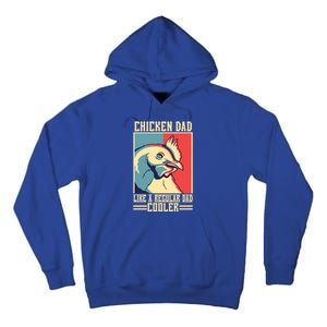 Chicken Dad Like A Regular Dad Cooler Great Gift Tall Hoodie