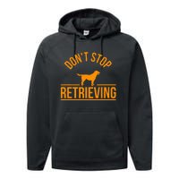 Cool Dog Lover Gift Club DonT Stop Retrieving Performance Fleece Hoodie