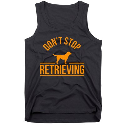 Cool Dog Lover Gift Club DonT Stop Retrieving Tank Top