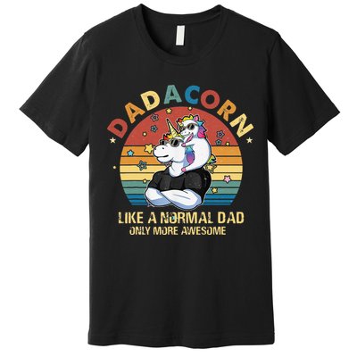 Cute Dadacorn Like A Normal Dad Only More Awesome Daddy Premium T-Shirt