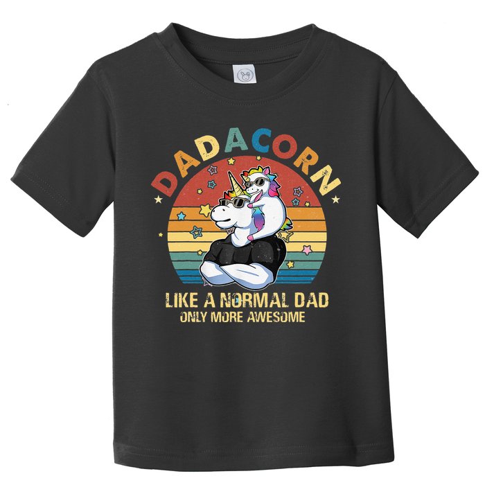 Cute Dadacorn Like A Normal Dad Only More Awesome Daddy Toddler T-Shirt