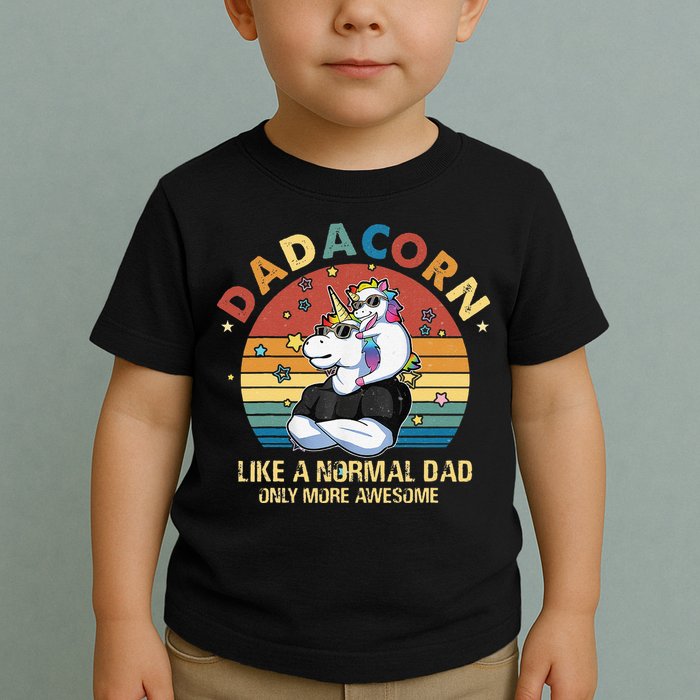 Cute Dadacorn Like A Normal Dad Only More Awesome Daddy Toddler T-Shirt