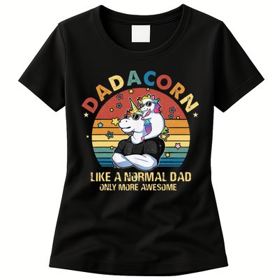 Cute Dadacorn Like A Normal Dad Only More Awesome Daddy Womens T-Shirt
