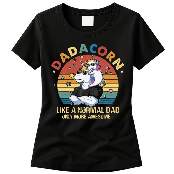 Cute Dadacorn Like A Normal Dad Only More Awesome Daddy Womens T-Shirt