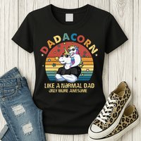 Cute Dadacorn Like A Normal Dad Only More Awesome Daddy Womens T-Shirt
