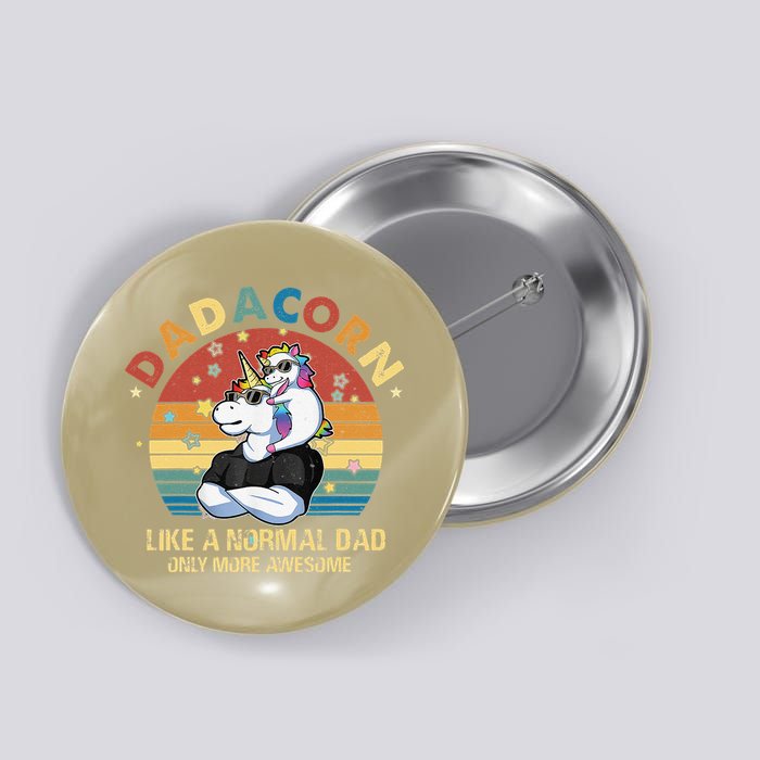 Cute Dadacorn Like A Normal Dad Only More Awesome Daddy Button