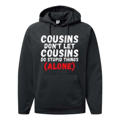 Cousins dont let Cousins do stupid Things alone Cousin Performance Fleece Hoodie