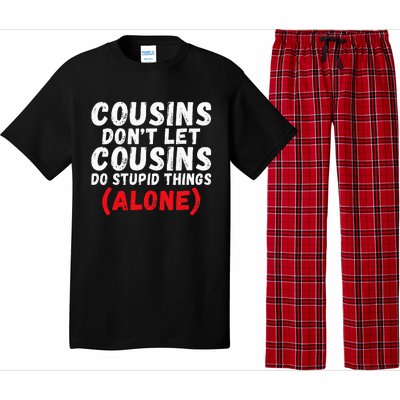 Cousins dont let Cousins do stupid Things alone Cousin Pajama Set