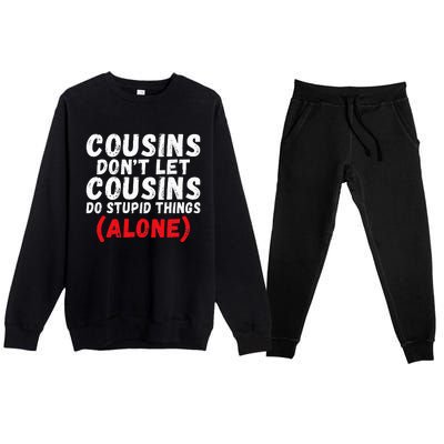 Cousins dont let Cousins do stupid Things alone Cousin Premium Crewneck Sweatsuit Set