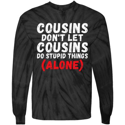 Cousins dont let Cousins do stupid Things alone Cousin Tie-Dye Long Sleeve Shirt